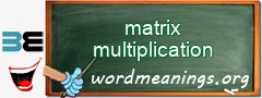 WordMeaning blackboard for matrix multiplication